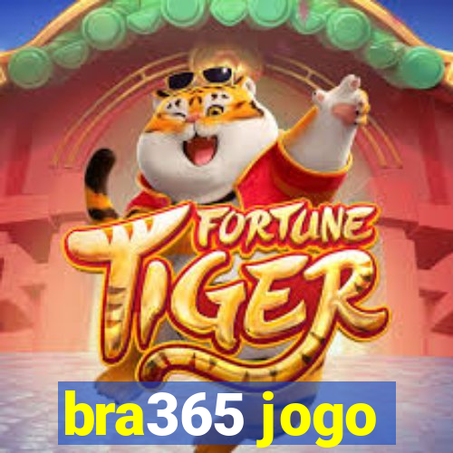 bra365 jogo